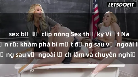 sex bị lộ clip nóng Sex thư ký Việt Nam gợi cảm và quyến rũ: khám phá bí mật đằng sau vẻ ngoài lịch lãm và chuyên nghiệp.