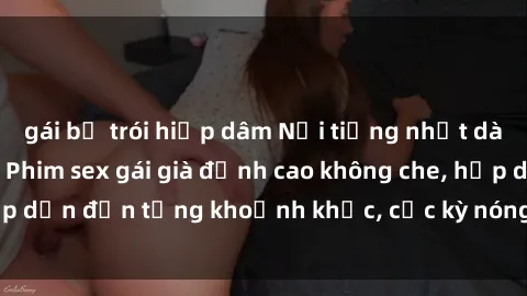 gái bị trói hiếp dâm Nổi tiếng nhất dành cho người lớn: Phim sex gái già đỉnh cao không che, hấp dẫn đến từng khoảnh khắc, cực kỳ nóng bỏng và kích thích.