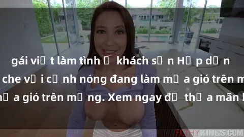 gái việt làm tình ở khách sạn Hấp dẫn sex gái Việt không che với cảnh nóng đang làm mưa gió trên mạng. Xem ngay để thỏa mãn khao khát!