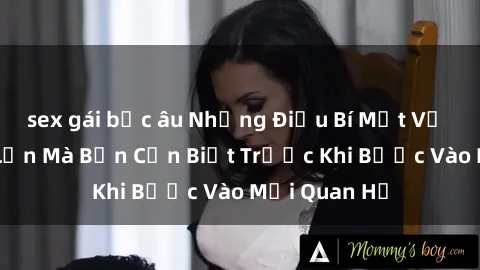 sex gái bắc âu Những Điều Bí Mật Về Sex Người Lớn Mà Bạn Cần Biết Trước Khi Bước Vào Mối Quan Hệ