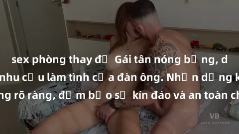 sex phòng thay đồ Gái tân nóng bỏng, dâm đãng thỏa mãn nhu cầu làm tình của đàn ông. Nhận dạng không rõ ràng, đảm bảo sự kín đáo và an toàn cho trải nghiệm tuyệt vời.