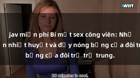 jav miễn phí Bí mật sex công viên: Những câu chuyện nhiệt huyết và đầy nóng bỏng của đôi trẻ trẻ trung.