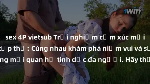sex 4P vietsub Trải nghiệm cảm xúc mới mẻ với làm tình tập thể: Cùng nhau khám phá niềm vui và sự mãnh liệt trong mối quan hệ tình dục đa người. Hãy thử ngay để biết cảm giác thú vị này!