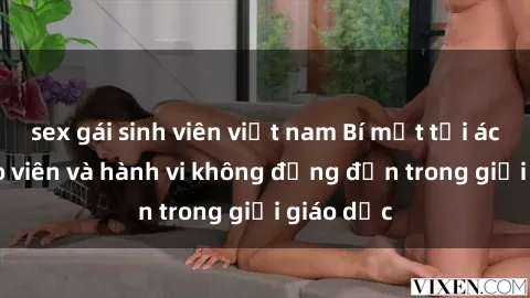 sex gái sinh viên việt nam Bí mật tội ác: Sex giáo viên và hành vi không đứng đắn trong giới giáo dục