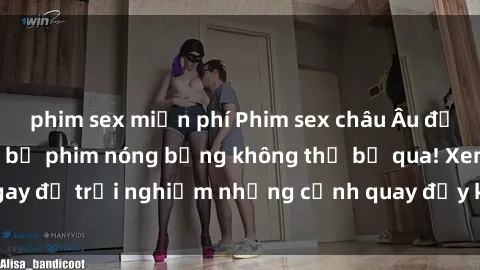 phim sex miễn phí Phim sex châu Âu đỉnh cao: Top những bộ phim nóng bỏng không thể bỏ qua! Xem ngay để trải nghiệm những cảnh quay đầy kích thích và cuồng nhiệt.