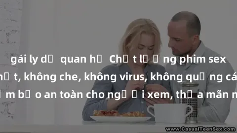 gái ly dị quan hệ Chất lượng phim sex cập nhật mới nhất, không che, không virus, không quảng cáo, đảm bảo an toàn cho người xem, thỏa mãn nhu cầu tình dục của bạn.