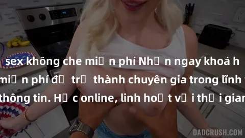 sex không che miễn phí Nhận ngay khoá học lập trình Java miễn phí để trở thành chuyên gia trong lĩnh vực công nghệ thông tin. Học online, linh hoạt với thời gian, không giới hạn địa điểm. Đăng ký ngay