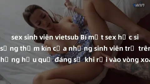 sex sinh viên vietsub Bí mật sex học sinh không che: Cuộc sống thầm kín của những sinh viên trẻ trên trường. Những hậu quả đáng sợ khi rơi vào vòng xoáy của tình dục từ tuổi mới lớn.