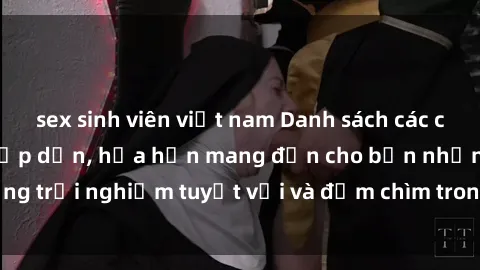 sex sinh viên việt nam Danh sách các cô gái gọi Việt Nam hấp dẫn, hứa hẹn mang đến cho bạn những trải nghiệm tuyệt vời và đắm chìm trong cảm xúc tuyệt vời.