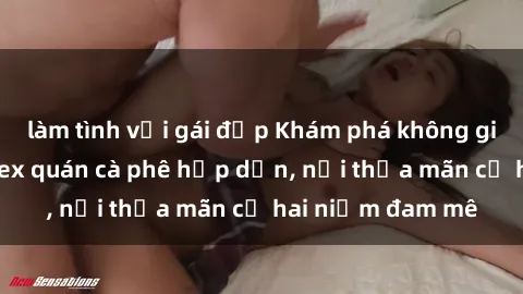 làm tình với gái đẹp Khám phá không gian độc đáo tại sex quán cà phê hấp dẫn, nơi thỏa mãn cả hai niềm đam mê