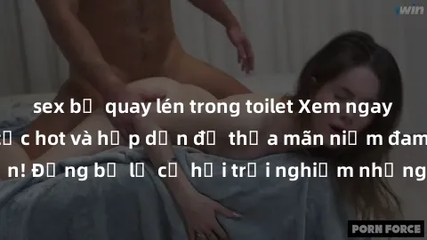 sex bị quay lén trong toilet Xem ngay sex anime vietsub cực hot và hấp dẫn để thỏa mãn niềm đam mê của bạn! Đừng bỏ lỡ cơ hội trải nghiệm những bộ anime đỉnh cao chỉ có tại đây!