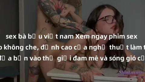 sex bà bầu việt nam Xem ngay phim sex HD chất lượng cao không che, đỉnh cao của nghệ thuật làm tình, đưa bạn vào thế giới đam mê và sóng gió của tình yêu không giới hạn.