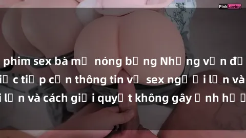 phim sex bà mẹ nóng bỏng Những vấn đề liên quan đến việc tiếp cận thông tin về sex người lớn và cách giải quyết không gây ảnh hưởng đến trẻ em