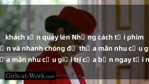 khách sạn quay lén Những cách tải phim sex về máy đơn giản và nhanh chóng để thỏa mãn nhu cầu giải trí của bạn ngay tại nhà