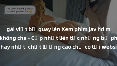 gái việt bị quay lén Xem phim jav hd miễn phí đỉnh cao không che - Cập nhật liên tục những bộ phim sex hay nhất, chất lượng cao chỉ có tại website chuyên nghiệp hàng đầu.