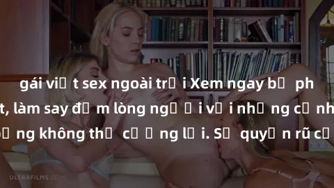 gái việt sex ngoài trời Xem ngay bộ phim sex milf hot nhất, làm say đắm lòng người với những cảnh nóng bỏng không thể cưỡng lại. Sự quyến rũ của MILF sẽ khiến bạn mãnh liệt!