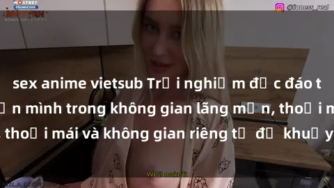 sex anime vietsub Trải nghiệm độc đáo tại sex nhà nghỉ: ẩn mình trong không gian lãng mạn, thoải mái và không gian riêng tư để khuấy động tình ái.