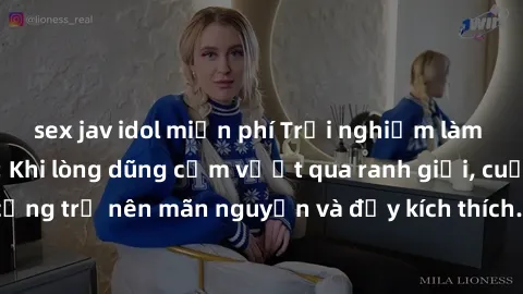 sex jav idol miễn phí Trải nghiệm làm tình ngoài đường: Khi lòng dũng cảm vượt qua ranh giới, cuộc hẹn nơi công cộng trở nên mãn nguyện và đầy kích thích. Hành vi nguy hiểm, nhưng cũng tạo nên cảm giá