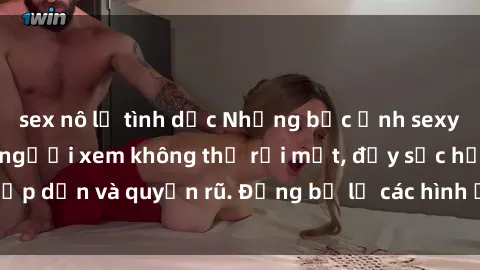 sex nô lệ tình dục Những bức ảnh sexy tá gợi cảm khiến người xem không thể rời mắt, đầy sức hấp dẫn và quyến rũ. Đừng bỏ lỡ các hình ảnh nóng bỏng này!