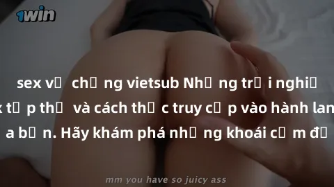 sex vợ chồng vietsub Những trải nghiệm mới lạ với sex tập thể và cách thức truy cập vào hành lang đam mê của bạn. Hãy khám phá những khoái cảm đầy kích thích với tập thể hấp dẫn!